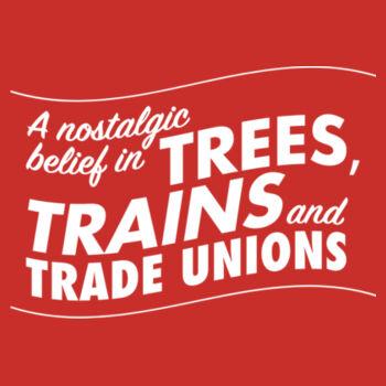 Trees, Trains & Trade Unions: straight fit Design